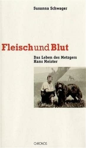 Fleisch und Blut - Das Leben des Metzgers Hans Meister von Chronos Verlag